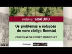 Webinar | Os problemas e soluções do novo código florestal